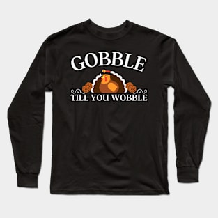 Thanksgiving Gobble Till You Wobble Bunco Dice Long Sleeve T-Shirt